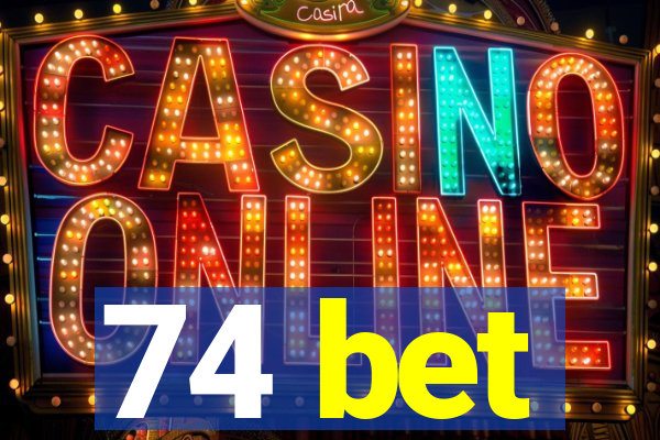 74 bet